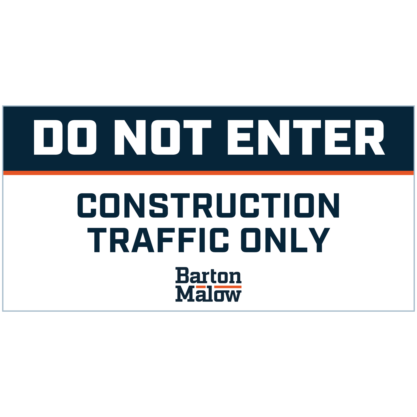 DO NOT ENTER: CONSTRUCTION TRAFFIC ONLY